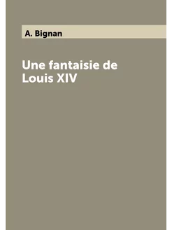 Une fantaisie de Louis XIV