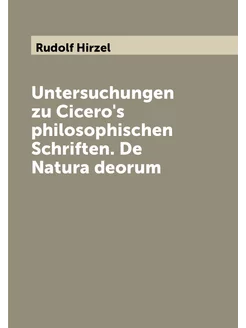 Untersuchungen zu Cicero's philosophischen Schriften