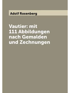 Vautier mit 111 Abbildungen nach Gemalden und Zechn