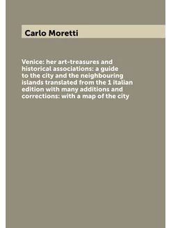 Venice her art-treasures and historical association