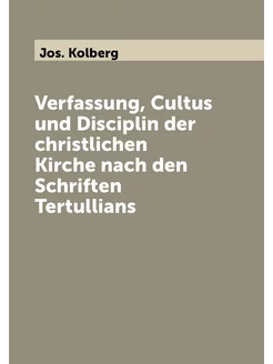 Verfassung, Cultus und Disciplin der christlichen Ki