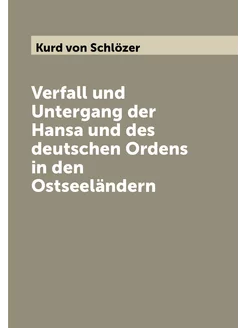 Verfall und Untergang der Hansa und des deutschen Or