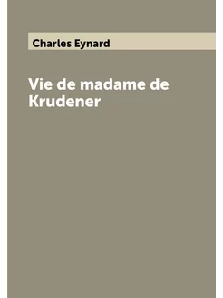 Vie de madame de Krudener