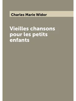 Vieilles chansons pour les petits enfants