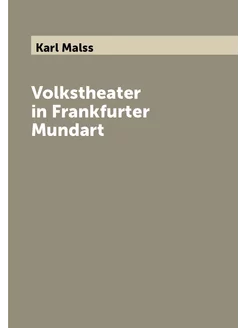 Volkstheater in Frankfurter Mundart