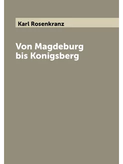 Von Magdeburg bis Konigsberg