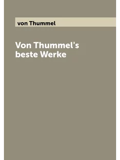 Von Thummel's beste Werke