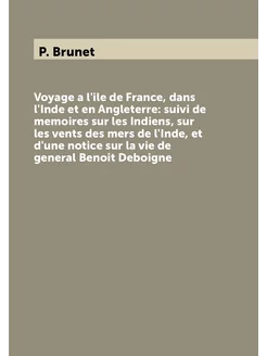 Voyage a l'ile de France, dans l'Inde et en Angleter