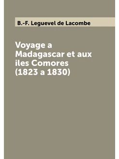 Voyage a Madagascar et aux iles Comores (1823 a 1830)