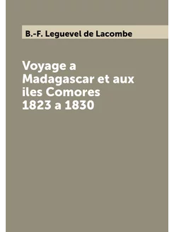 Voyage a Madagascar et aux iles Comores 1823 a 1830