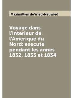 Voyage dans l'interieur de l'Amerique du Nord execu