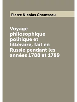 Voyage philosophique politique et littéraire, fait e