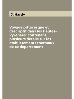 Voyage pittoresque et descriptif dans les Hautes-Pyr