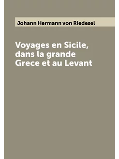 Voyages en Sicile, dans la grande Grece et au Levant