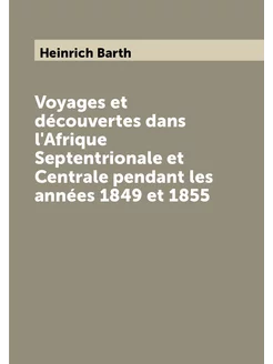 Voyages et découvertes dans l'Afrique Septentrionale