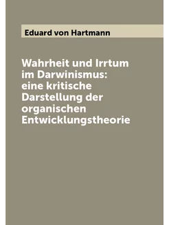 Wahrheit und Irrtum im Darwinismus eine kritische D