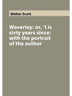 Waverley or, 't is sixty years since with the port