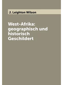 West-Afrika geographisch und historisch Geschildert