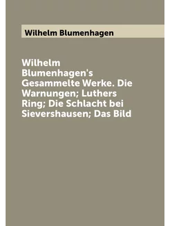 Wilhelm Blumenhagen's Gesammelte Werke. Die Warnunge