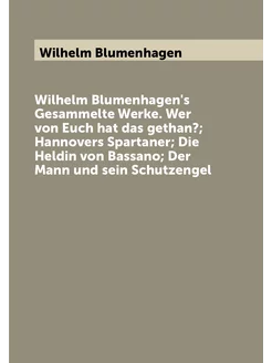 Wilhelm Blumenhagen's Gesammelte Werke. Wer von Euch