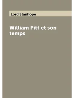 William Pitt et son temps