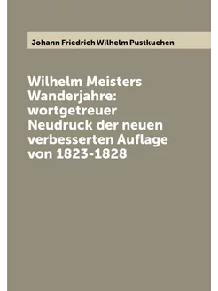 Wilhelm Meisters Wanderjahre wortgetreuer Neudruck