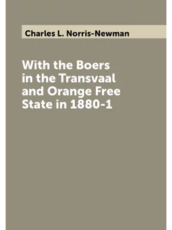 With the Boers in the Transvaal and Orange Free Stat