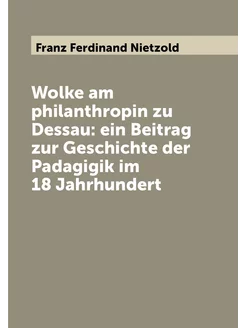 Wolke am philanthropin zu Dessau ein Beitrag zur Ge