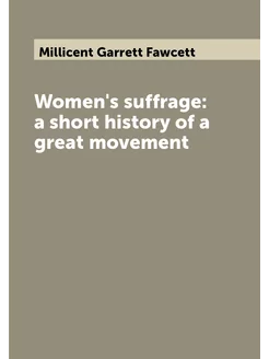 Women's suffrage a short history of a great movement