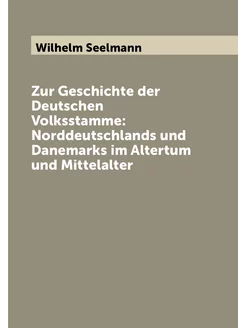 Zur Geschichte der Deutschen Volksstamme Norddeutsc