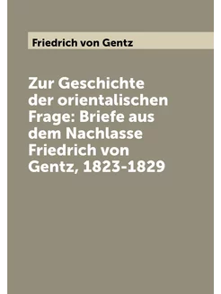 Zur Geschichte der orientalischen Frage Briefe aus