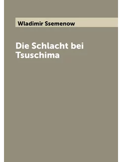 Die Schlacht bei Tsuschima