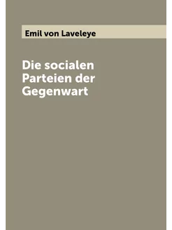 Die socialen Parteien der Gegenwart