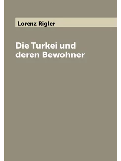 Die Turkei und deren Bewohner