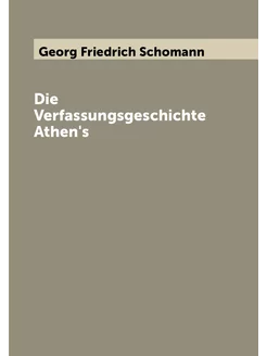 Die Verfassungsgeschichte Athen's