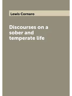 Discourses on a sober and temperate life