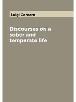 Discourses on a sober and temperate life