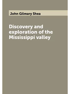 Discovery and exploration of the Mississippi valley