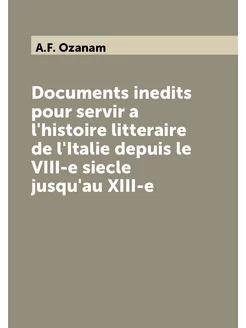 Documents inedits pour servir a l'histoire litterair