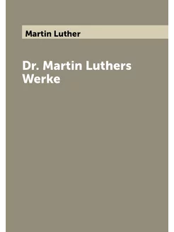 Dr. Martin Luthers Werke