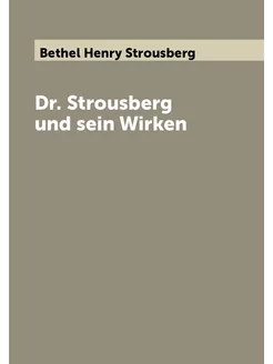 Dr. Strousberg und sein Wirken