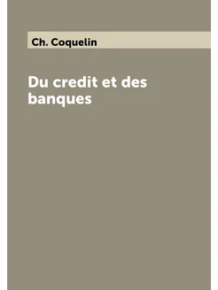 Du credit et des banques