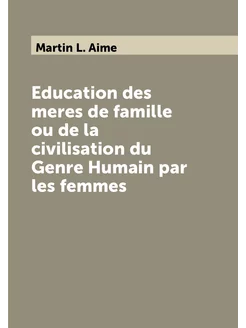 Education des meres de famille ou de la civilisation