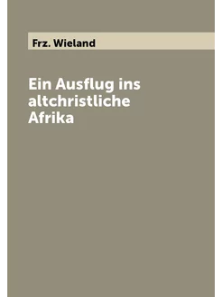 Ein Ausflug ins altchristliche Afrika