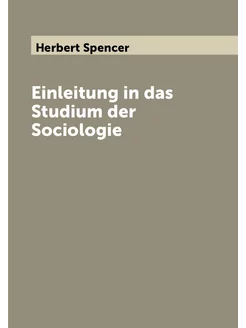 Einleitung in das Studium der Sociologie