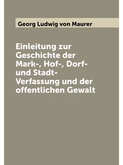 Einleitung zur Geschichte der Mark-, Hof-, Dorf- und