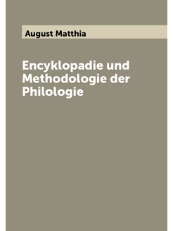 Encyklopadie und Methodologie der Philologie