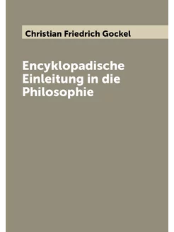 Encyklopadische Einleitung in die Philosophie