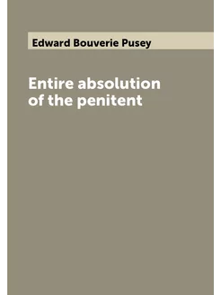 Entire absolution of the penitent