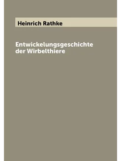 Entwickelungsgeschichte der Wirbelthiere